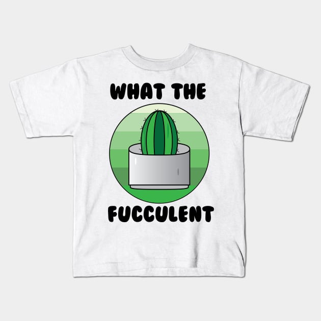 What the Fucculent Cactus Kids T-Shirt by Mathew Graphic